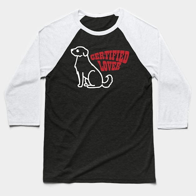 Certified Dog Lover Baseball T-Shirt by Heartfeltarts